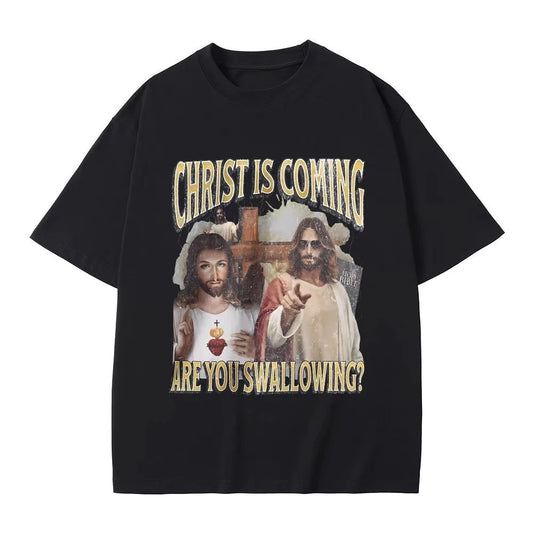 Christ Is Coming Are You Swallowing T Shirts Funny Jesus Graphic Print T-shirt Male Fashion Oversized Tshirt  Men Clothing